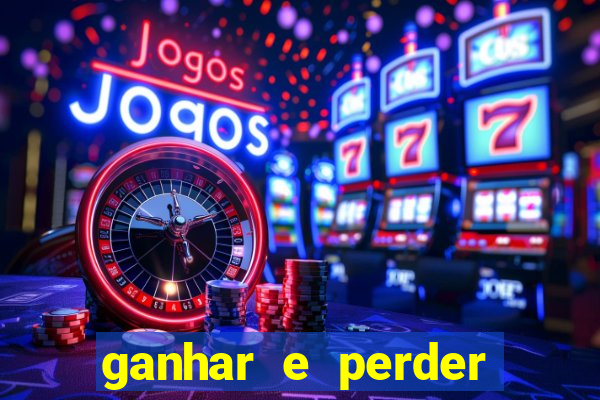 ganhar e perder faz parte do jogo frases